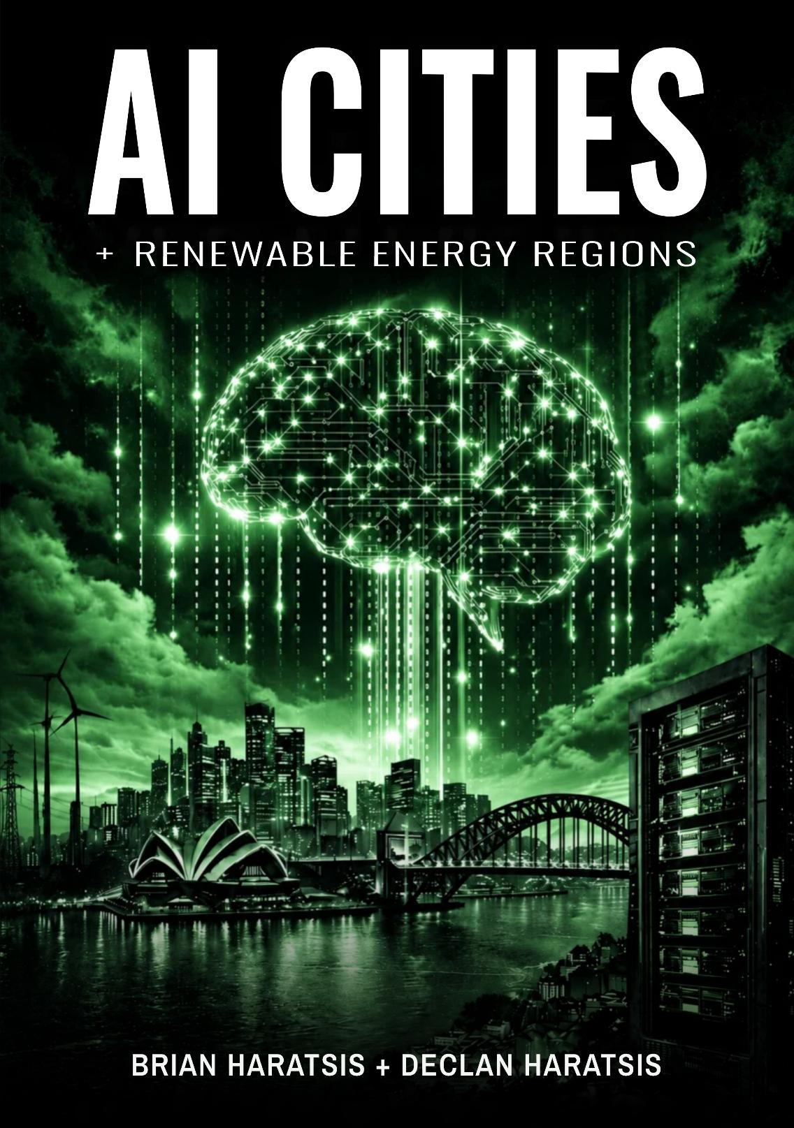 The draft cover of AI Cities + Renewable Energy Regions, by Brian Haratsis + Declan Haratsis